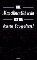 Die Maschinenführerin ist da kann losgehen! Notizbuch