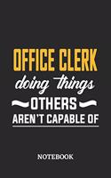 Office Clerk Doing Things Others Aren't Capable of Notebook: 6x9 inches - 110 dotgrid pages - Greatest Passionate Office Job Journal Utility - Gift, Present Idea
