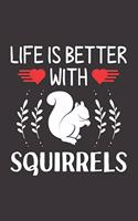 Life Is Better With Squirrels: Squirrels Lovers Funny Gifts Dot Grid Journal Notebook 6x9 120 Pages