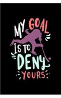 Eishockey Notizbuch My Goal Is To Deny Yours