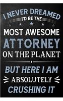 I Never Dreamed I'd Be The Most Awesome Attorney On The Planet But Here I Am Absolutely Crushing It