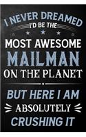 I Never Dreamed I'd Be The Most Awesome Mailman On The Planet But Here I Am Absolutely Crushing It