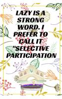 Lazy is a Strong Word. I Prefer to Call it Selective Participation