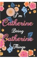 I'm Catherine Doing Catherine C1Things Notebook Birthday Gift