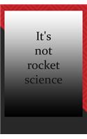 It's not rocket science