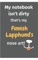 My notebook isn't dirty that's my Finnish Lapphund's nose art: For Finnish Lapphund Dog Fans