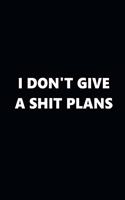 2020 Daily Planner Funny Humorous I Don't Give A Shit Plans 388 Pages: 2020 Planners Calendars Organizers Datebooks Appointment Books Agendas