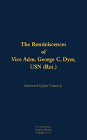 The Reminiscences of Vice Adm. George C. Dyer, USN (Ret.)