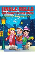 Jingle Bells and Snowy Sleigh Rides! Christmas Coloring Book