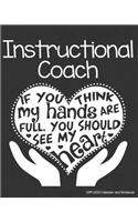 Instructional Coach 2019-2020 Calendar and Notebook: If You Think My Hands Are Full You Should See My Heart: Monthly Academic Organizer (Aug 2019 - July 2020); Teacher Educator Mentor Planning Book w/ 