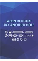 When In Doubt Try Another Hole