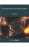 The Stolen Bacillus and Other Incidents: Large Print