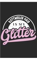 Rottweiler Hair Is My Glitter: Funny Cool Rottweiler Journal - Notebook - Workbook Diary - Planner - 6x9 - 120 Dot Grid Pages With An Awesome Comic Quote On The Cover. Cute Gift F