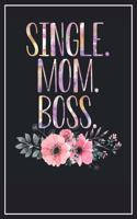 Single. Mom. Boss.: Dot Grid Notebook Journal, 120 Pages, Size 6x9 inches, White blank Paper