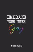 Embrace your inner Gay Notebook: 6x9 inches - 110 ruled, lined pages - Greatest LGBTQ Journal - Gift, Present Idea