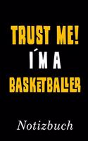 Trust Me I´m A Basketballer Notizbuch: - Notizbuch mit 110 linierten Seiten - Format 6x9 DIN A5 - Soft cover matt -