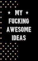 My Fucking Awesome Ideas