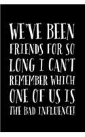 We've Been Friends For So Long