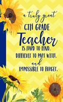 A truly great 6th Grade Teacher is Hard to Find Difficult to Part With Impossible to Forget