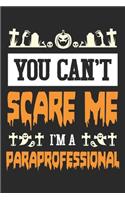 You Can't Scare Me, I Am A Paraprofessional: 6x9 Ruled Notebook, Journal, Daily Diary, Organizer, Planner
