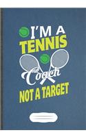 I'M A Tennis Coach Not A Target