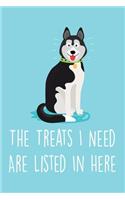 The Treats I Need Are Listed In Here: Cute Dog Notebook Planner & Diary For Taking Notes, Cute Animal Journal, Gift For Animal Lovers, Dog lover gifts