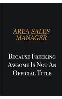 Area Sales Manager because freeking awsome is not an official title: Writing careers journals and notebook. A way towards enhancement