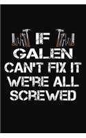 If Galen Can't Fix It We're All Screwed: Personalized Handyman Journal - Gift Notebook