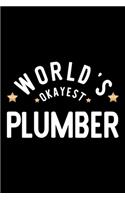 World's Okayest Plumber: Nice Notebook for Plumber - Funny Christmas Gift Idea for Plumber - Plumber Journal - 100 pages 6x9 inches