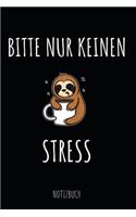 Bitte nur keinen Stress Notizbuch