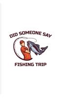 Did Someone Say Fishing Trip