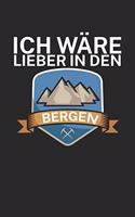 Ich wäre lieber in den Bergen: Klettern Trainingslogbuch/Kletterbuch für Kletterer und Boulderer mit Spruch. 120 Seiten. Perfektes Geschenk.