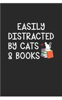 Easily Distracted By Cats & Books: Line Journal, Diary Or Notebook For cat and book Lovers. 120 Story Paper Pages. 6 in x 9 in Cover.