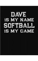 Dave Is My Name Softball Is My Game: Softball Themed College Ruled Compostion Notebook - Personalized Gift for Dave