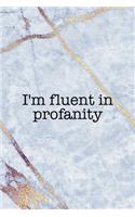 I'm Fluent In Profanity