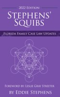 Stephens' Squibs - Florida Family Case Law Updates - 2022 Edition