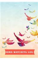 Bird Watching Log: Beginner Bird Watching Log Book, Bird Watching For Kids, Children Record Notebook Bird Watching Logbook Journal Diary Birdwatching for Kids and Adul(3 Learning Hobby Nature Ecology Animals)