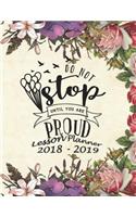 Lesson Planner 2018 - 2019 - Do Not Stop Until You Are Proud: Weekly Teachers Planner - August to July, Set Yearly Goals - Monthly Goals and Weekly Goals. Assess Progress