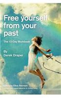 Free Yourself from Your Past: A practical 12-day workbook