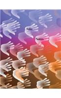 Take Notes: Hand Prints 8.5 x 11 Best 100 Page College Ruled Composition Planner for School: Doodles, Drawings, Writing, Learning and Diary Note Paper Pad for T