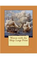 Woven with the Ship: Large Print
