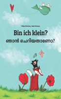 Bin ich klein? &#3358;&#3390;&#3451; &#3354;&#3398;&#3377;&#3391;&#3375;&#3364;&#3390;&#3363;&#3403;?: Deutsch-Malayalam: Zweisprachiges Bilderbuch zum Vorlesen für Kinder ab 3-6 Jahren (German and Malayalam Edition)