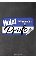 Hola Mi Nombre Es Profe: 100 Page Lined Journal