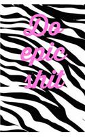 Do Epic Shit: Homework Book Notepad Composition and Journal Diary