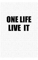 One Life Live It