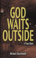 God Waits Outside