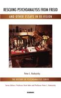 Rescuing Psychoanalysis from Freud and Other Essays in Re-Vision