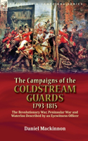 Campaigns of the Coldstream Guards, 1793-1815