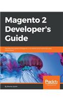 Magento 2 Developers Guide: Harness the power of Magento 2 to extend and customize your online store