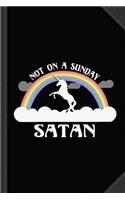 Not on a Sunday Satan Journal Notebook: Blank Lined Ruled for Writing 6x9 120 Pages